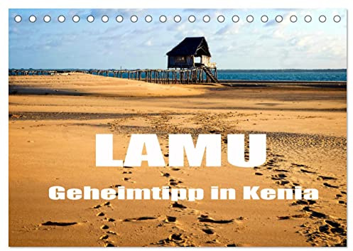Lamu - Geheimtipp in Kenia (Tischkalender 2026 DIN A5 quer), CALVENDO Monatskalender: Das tropische Lamu bietet Traumstrände und Exotik in Kenia (CALVENDO Orte)