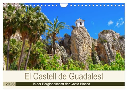 El Castell de Guadalest - In der Berglandschaft der Costa Blanca (Wandkalender 2026 DIN A4 quer), CALVENDO Monatskalender: Sehenswertes Castell mit ... Hinterland der Costa Blanca (CALVENDO Orte)