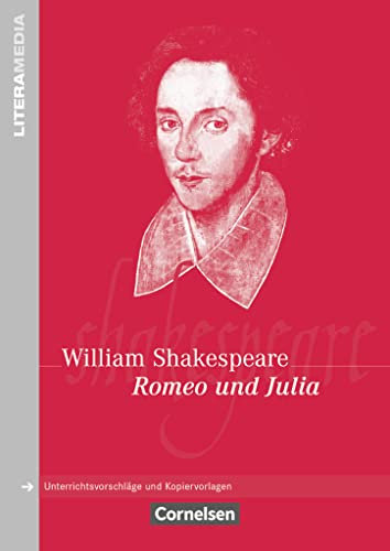 Literamedia: Romeo und Julia - Handreichungen für den Unterricht - Unterrichtsvorschläge und Kopiervorlagen