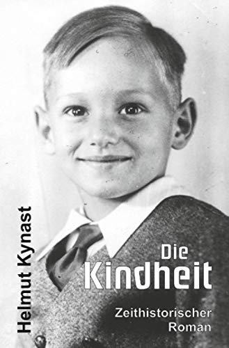 Die Kindheit: Zeithistorischer Roman