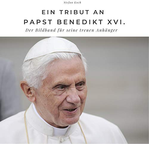 Ein Tribut an Papst Benedikt XVI.: Der Bildband für treuen Anhänger: Der Bildband für seine treuen Anhänger. Sonderausgabe, verfügbar nur bei Amazon