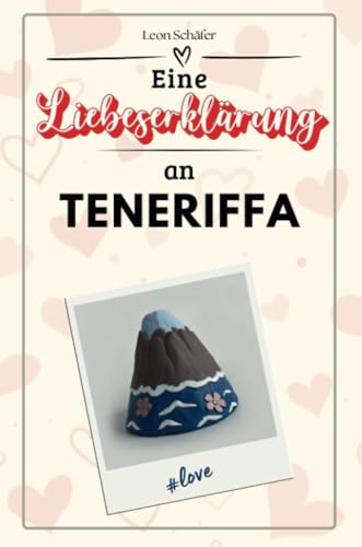 Eine Liebeserklärung an Teneriffa - Die große Hommage - das perfekte Geschenk für Weihnachten und Geburtstag und jeden Anlass
