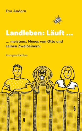 Landleben: Läuft ...: ... meistens. Neues von Otto und seinen Zweibeinern.