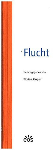 Flucht (Forum K'Universale Eichstätt: Beiträge zur gesellschaftlichen Debatte)