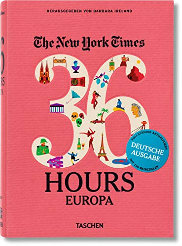NYT. 36 Hours. Europa. Aktualisierte Ausgabe: Aktualisierte Ausgabe