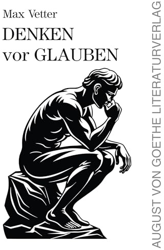 Denken vor Glauben: Gedanken im Alter