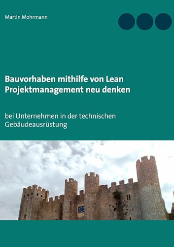 Bauvorhaben mithilfe von Lean Projektmanagement neu denken: bei Unternehmen in der technischen Gebäudeausrüstung