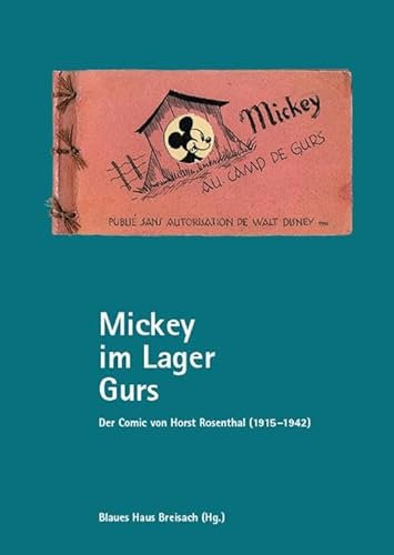 Mickey im Lager Gurs: Der Comic von Horst Rosenthal (1915–1942)