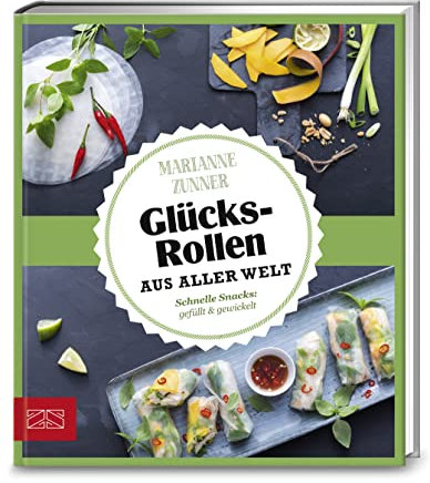 Just delicious – Glücksrollen aus aller Welt: Schnelle Snacks gefüllt & gewickelt
