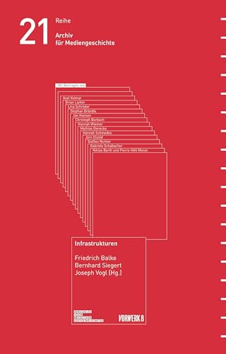 Infrastrukturen: Archiv für Mediengeschichte Band 21