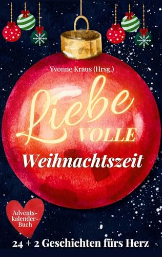 LiebeVOLLE Weihnachtszeit - Adventskalender-Buch: 24 + 2 Geschichten fürs Herz