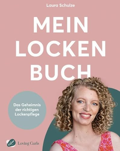 Mein Locken Buch: Das Geheimnis der richtigen Lockenpflege