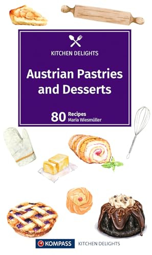 Austrian Pastries and Desserts: Die beliebtesten Mehlspeisen-Rezepte der Österreichischen Küche. Englische Ausgabe (KOMPASS Küchenschätze, Band 1717)