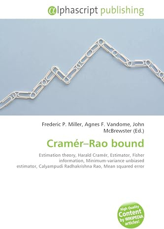Cramér-Rao bound: Estimation theory, Harald Cramér, Estimator, Fisher information, Minimum-variance unbiased estimator, Calyampudi Radhakrishna Rao, Mean squared error