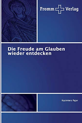Die Freude am Glauben wieder entdecken