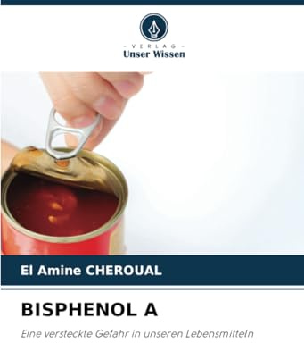 BISPHENOL A: Eine versteckte Gefahr in unseren Lebensmitteln