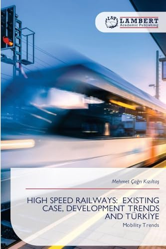 HIGH SPEED RAILWAYS: EXISTING CASE, DEVELOPMENT TRENDS AND TÜRKİYE: Mobility Trends