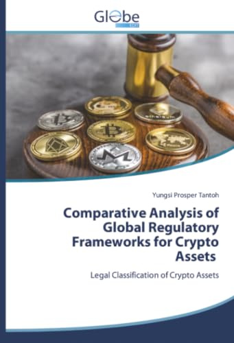 Comparative Analysis of Global Regulatory Frameworks for Crypto Assets: Legal Classification of Crypto Assets