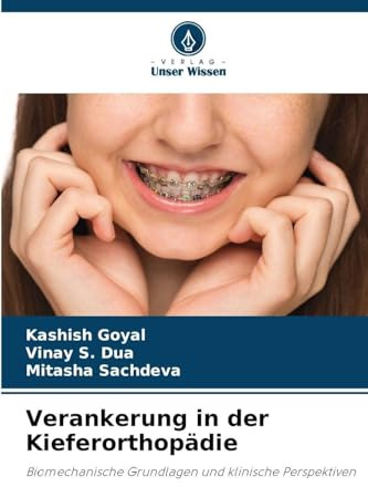 Verankerung in der Kieferorthopädie: Biomechanische Grundlagen und klinische Perspektiven