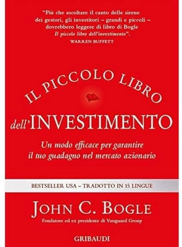 Il piccolo libro dell'investimento. Un modo efficace per garantire il tuo guadagno nel mercato azionario