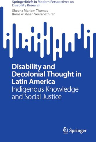 Disability and Decolonial Thought in Latin America: Indigenous Knowledge and Social Justice (SpringerBriefs in Modern Perspectives on Disability Research)