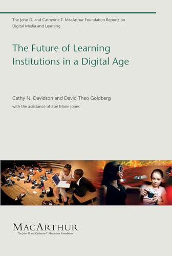 The Future of Learning Institutions in a Digital Age (John D. and Catherine T. Macarthur Foundation Reports on Digital Media and Learning)
