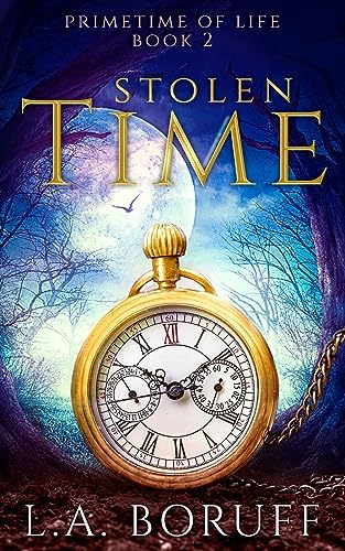 Stolen Time: A Time Travel Romance (Primetime of Life, Band 2)