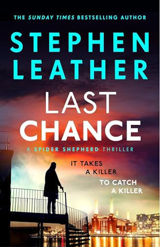Last Chance: A stunning all-action thriller from the legendary SUNDAY TIMES bestselling author (The Spider Shepherd Thrillers)