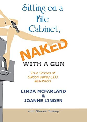 Sitting on a File Cabinet, Naked, With a Gun: True Stories of Silicon Valley CEO Assistants