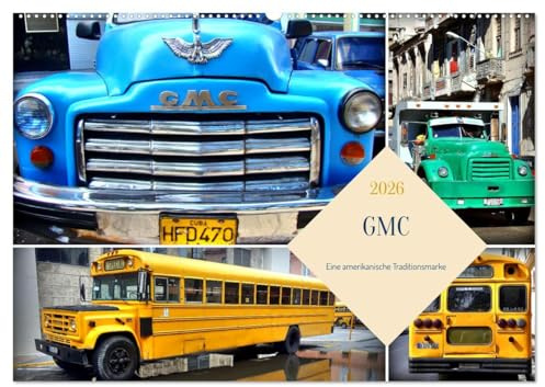 GMC - Eine amerikanische Traditionsmarke (Wandkalender 2026 DIN A2 quer), CALVENDO Monatskalender: LKW,Schulbusse und Kombis der Marke GMC in Kuba (CALVENDO Mobilitaet)