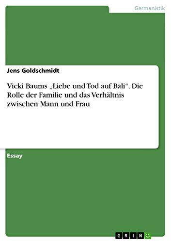 Vicki Baums Liebe und Tod auf Bali. Die Rolle der Familie und das Verhältnis zwischen Mann und Frau