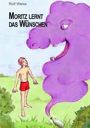 Moritz lernt das Wünschen: Wünschen ist so schwer