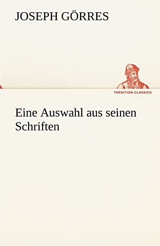Eine Auswahl aus seinen Schriften (TREDITION CLASSICS)