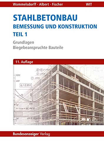 Stahlbetonbau - Bemessung und Konstruktion - Teil 1: Grundlagen - Biegebeanspruchte Bauteile