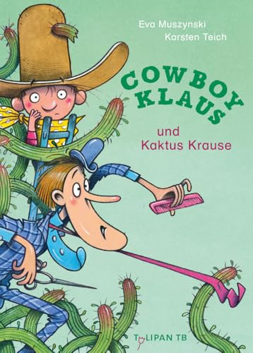 Cowboy Klaus und Kaktus Krause (Die Cowboy Klaus-Reihe, Band 10)