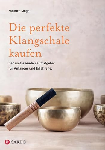Die perfekte Klangschale kaufen: Der umfassende Kaufratgeber für Anfänger und Erfahrene