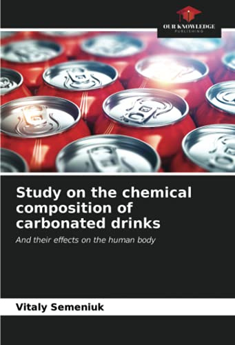 Study on the chemical composition of carbonated drinks: And their effects on the human body
