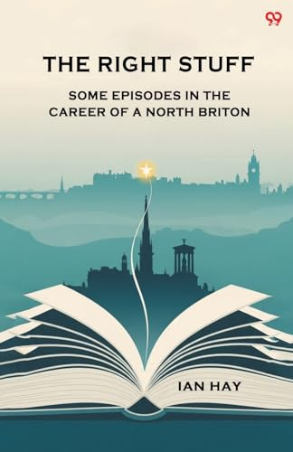 The Right Stuff Some Episodes In The Career Of A North Briton