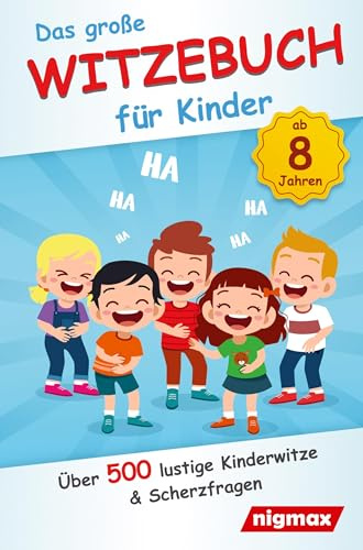 Das große Witzebuch für Kinder: Über 500 lustige Kinderwitze und Scherzfragen für Kinder ab 8 Jahren