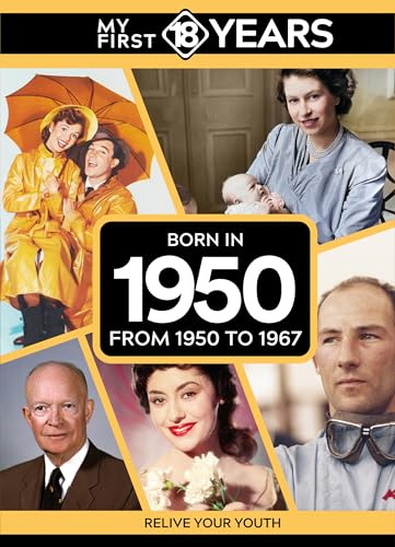 My First 18 Years - Born in 1950: From 1950 to 1967 (My First 18 Years Series)