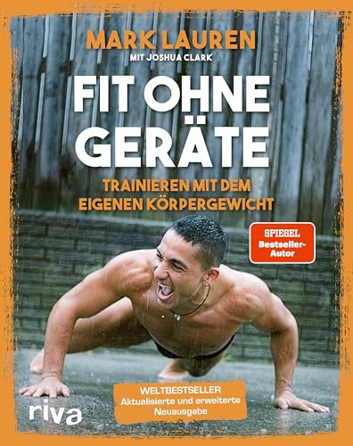 Fit ohne Geräte: Trainieren mit dem eigenen Körpergewicht. Weltbestseller: Aktualisierte und erweiterte Neuausgabe | Mit neuen Übungen für Einsteiger