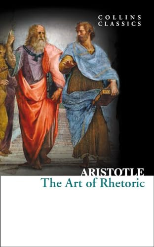 Art of Rhetoric: An essential, best-loved classic (Collins Classics)