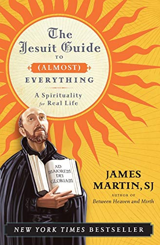 The Jesuit Guide to (Almost) Everything: A Study of Ignatian Spirituality for Everyday Life