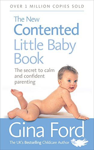 The New Contented Little Baby Book: The Bestselling Guide to Calm and Confident Parenting