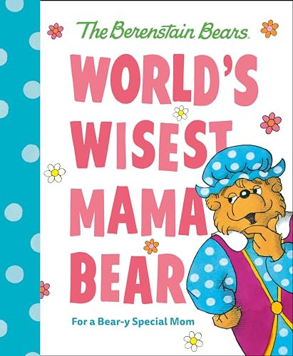 World's Wisest Mama Bear (Berenstain Bears): For a Bear-y Special Mom (Berenstain Bears World's Best Books)