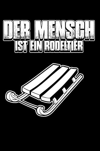 Mensch = Rodeltier: Notizbuch / Notizheft für Rodel Schlitten Touren-Sportrodel Hörner-Rodel Hörner-Schlitten A5 (6x9in) dotted Punktraster