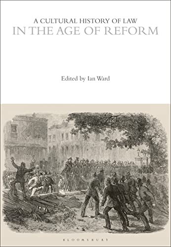 A Cultural History of Law in the Age of Reform (The Cultural Histories Series)