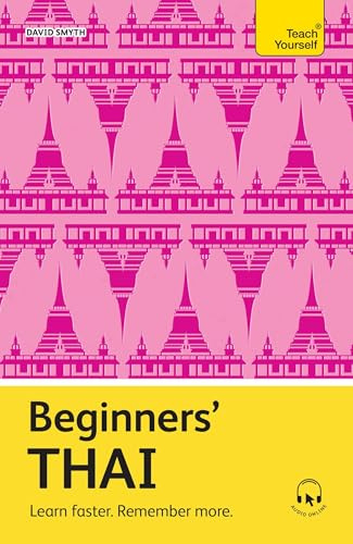 Beginners’ Thai: Learn faster. Remember more. (Teach Yourself Beginners’ Language Learning Series)