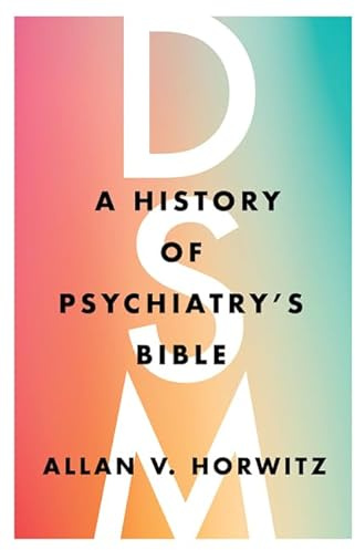 DSM: A History of Psychiatry's Bible