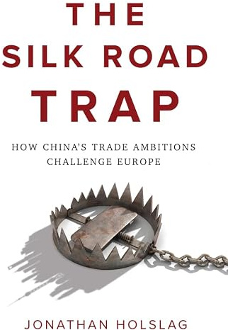 The Silk Road Trap: How China's Trade Ambitions Challenge Europe